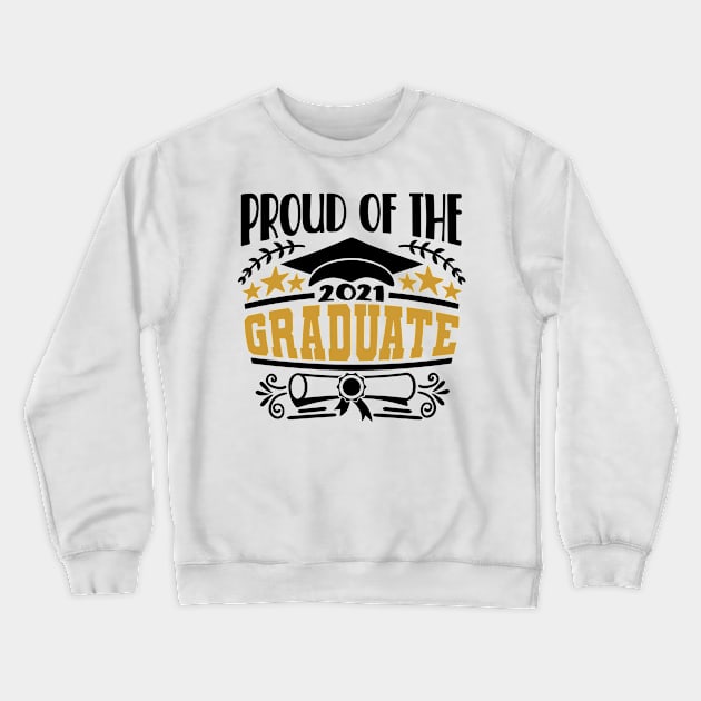 Proud Of The 2021 Graduate Graduation Gift Crewneck Sweatshirt by PurefireDesigns